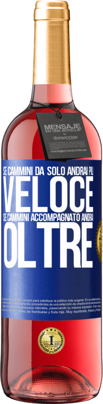 29,95 € | Vino rosato Edizione ROSÉ Se cammini da solo, andrai più veloce. Se cammini accompagnato, andrai oltre Etichetta Blu. Etichetta personalizzabile Vino giovane Raccogliere 2024 Tempranillo