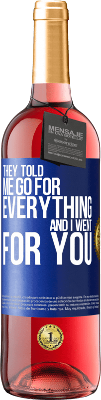29,95 € | Rosé Wine ROSÉ Edition They told me go for everything and I went for you Blue Label. Customizable label Young wine Harvest 2023 Tempranillo