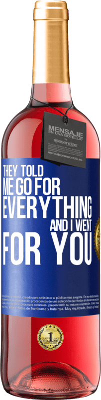 29,95 € Free Shipping | Rosé Wine ROSÉ Edition They told me go for everything and I went for you Blue Label. Customizable label Young wine Harvest 2024 Tempranillo