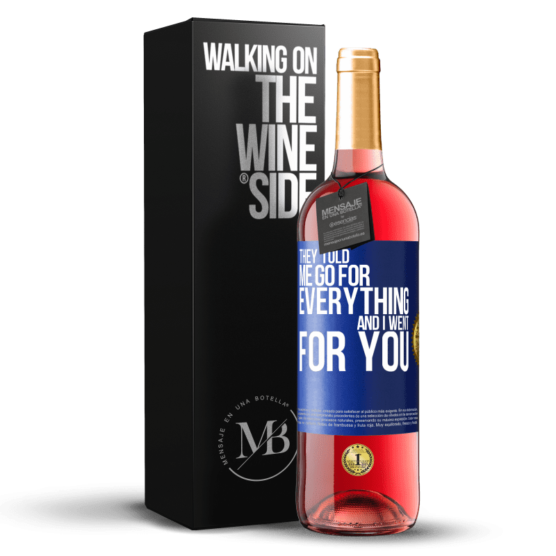 29,95 € Free Shipping | Rosé Wine ROSÉ Edition They told me go for everything and I went for you Blue Label. Customizable label Young wine Harvest 2024 Tempranillo