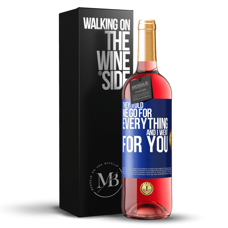 29,95 € Бесплатная доставка | Розовое вино Издание ROSÉ Они сказали мне идти на все, и я пошел за тобой Синяя метка. Настраиваемая этикетка Молодое вино Урожай 2025 Tempranillo