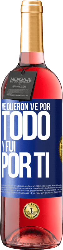 29,95 € | Vino Rosado Edición ROSÉ Me dijeron ve por todo y fui por ti Etiqueta Azul. Etiqueta personalizable Vino joven Cosecha 2023 Tempranillo