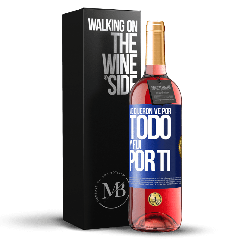 29,95 € Envío gratis | Vino Rosado Edición ROSÉ Me dijeron ve por todo y fui por ti Etiqueta Azul. Etiqueta personalizable Vino joven Cosecha 2024 Tempranillo