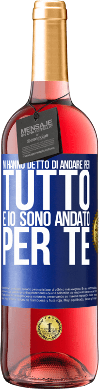 Spedizione Gratuita | Vino rosato Edizione ROSÉ Mi hanno detto di andare per tutto e io sono andato per te Etichetta Blu. Etichetta personalizzabile Vino giovane Raccogliere 2023 Tempranillo