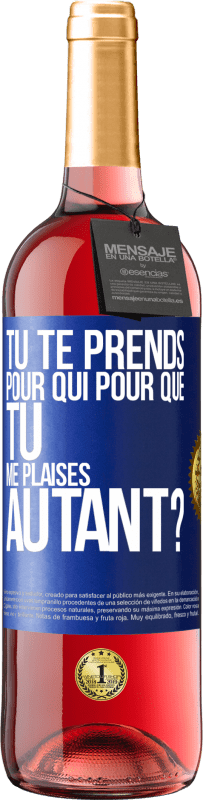 29,95 € Envoi gratuit | Vin rosé Édition ROSÉ Tu te prends pour qui pour que tu me plaises autant? Étiquette Bleue. Étiquette personnalisable Vin jeune Récolte 2025 Tempranillo