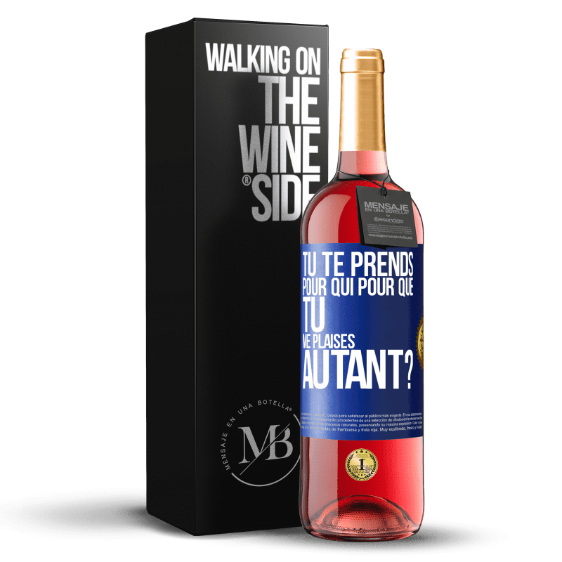 29,95 € Envoi gratuit | Vin rosé Édition ROSÉ Tu te prends pour qui pour que tu me plaises autant? Étiquette Bleue. Étiquette personnalisable Vin jeune Récolte 2025 Tempranillo