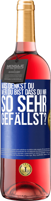 Kostenloser Versand | Roséwein ROSÉ Ausgabe Was denkst du,wer du bist, dass du mir so sehr gefällst? Blaue Markierung. Anpassbares Etikett Junger Wein Ernte 2023 Tempranillo