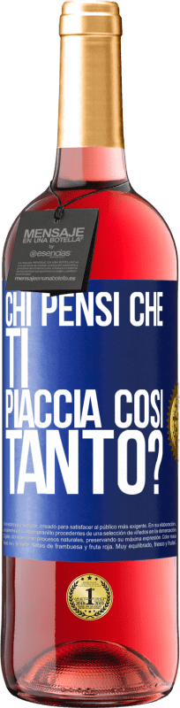 Spedizione Gratuita | Vino rosato Edizione ROSÉ chi pensi che ti piaccia così tanto? Etichetta Blu. Etichetta personalizzabile Vino giovane Raccogliere 2023 Tempranillo