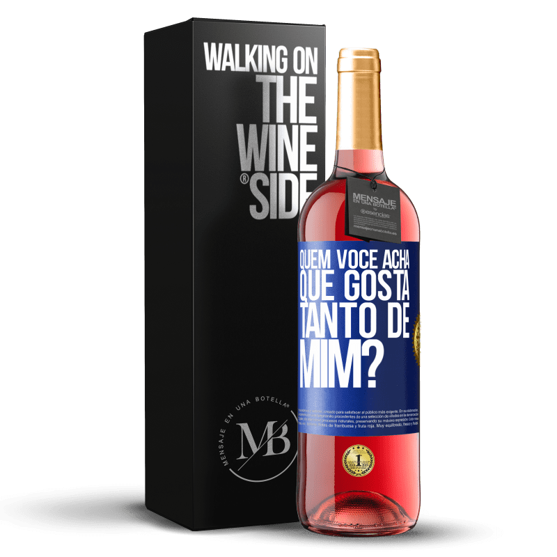 29,95 € Envio grátis | Vinho rosé Edição ROSÉ quem você acha que gosta tanto de mim? Etiqueta Azul. Etiqueta personalizável Vinho jovem Colheita 2024 Tempranillo