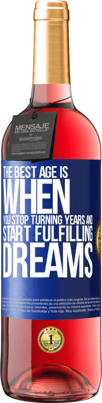 24,95 € Free Shipping | Rosé Wine ROSÉ Edition The best age is when you stop turning years and start fulfilling dreams Blue Label. Customizable label Young wine Harvest 2021 Tempranillo