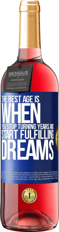29,95 € Free Shipping | Rosé Wine ROSÉ Edition The best age is when you stop turning years and start fulfilling dreams Blue Label. Customizable label Young wine Harvest 2025 Tempranillo