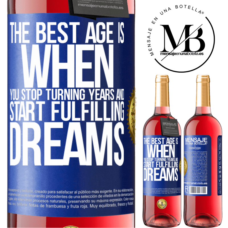 29,95 € Free Shipping | Rosé Wine ROSÉ Edition The best age is when you stop turning years and start fulfilling dreams Blue Label. Customizable label Young wine Harvest 2022 Tempranillo