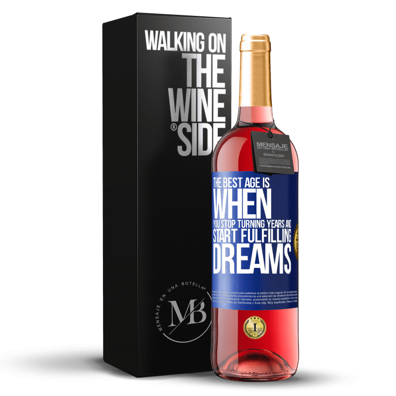 24,95 € Free Shipping | Rosé Wine ROSÉ Edition The best age is when you stop turning years and start fulfilling dreams Blue Label. Customizable label Young wine Harvest 2021 Tempranillo