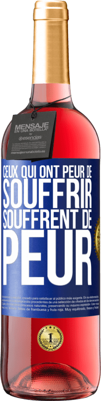 29,95 € | Vin rosé Édition ROSÉ Ceux qui ont peur de souffrir, souffrent de peur Étiquette Bleue. Étiquette personnalisable Vin jeune Récolte 2024 Tempranillo