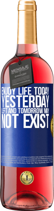 29,95 € | Rosé Wine ROSÉ Edition Enjoy life today yesterday left and tomorrow may not exist Blue Label. Customizable label Young wine Harvest 2024 Tempranillo