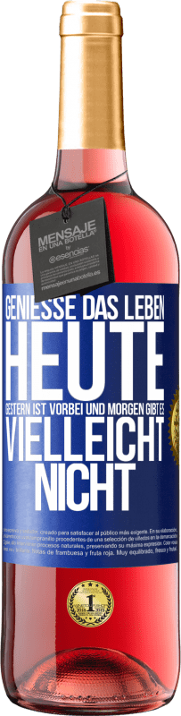 29,95 € | Roséwein ROSÉ Ausgabe Genieße das Leben heute, gestern ist vorbei und morgen gibt es vielleicht nicht Blaue Markierung. Anpassbares Etikett Junger Wein Ernte 2024 Tempranillo