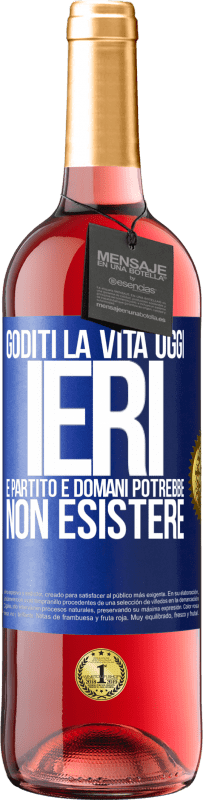 29,95 € | Vino rosato Edizione ROSÉ Goditi la vita oggi ieri è partito e domani potrebbe non esistere Etichetta Blu. Etichetta personalizzabile Vino giovane Raccogliere 2025 Tempranillo