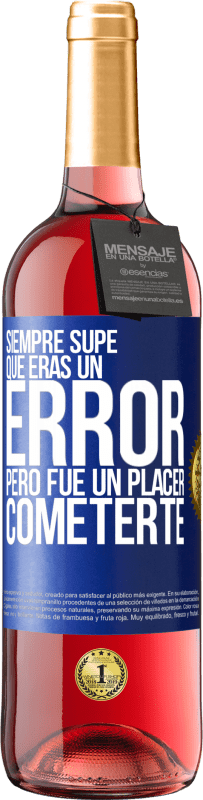 29,95 € | Vino Rosado Edición ROSÉ Siempre supe que eras un error, pero fue un placer cometerte Etiqueta Azul. Etiqueta personalizable Vino joven Cosecha 2024 Tempranillo