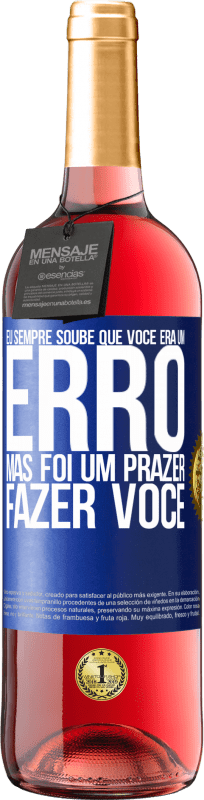 29,95 € | Vinho rosé Edição ROSÉ Eu sempre soube que você era um erro, mas foi um prazer fazer você Etiqueta Azul. Etiqueta personalizável Vinho jovem Colheita 2024 Tempranillo