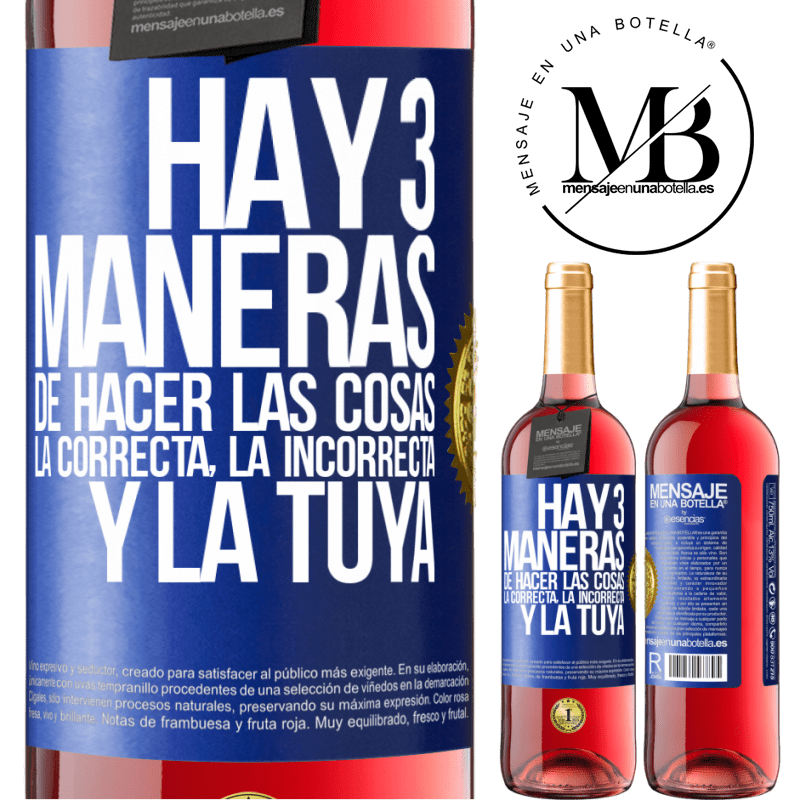 29,95 € Envío gratis | Vino Rosado Edición ROSÉ Hay tres maneras de hacer las cosas: la correcta, la incorrecta y la tuya Etiqueta Azul. Etiqueta personalizable Vino joven Cosecha 2024 Tempranillo