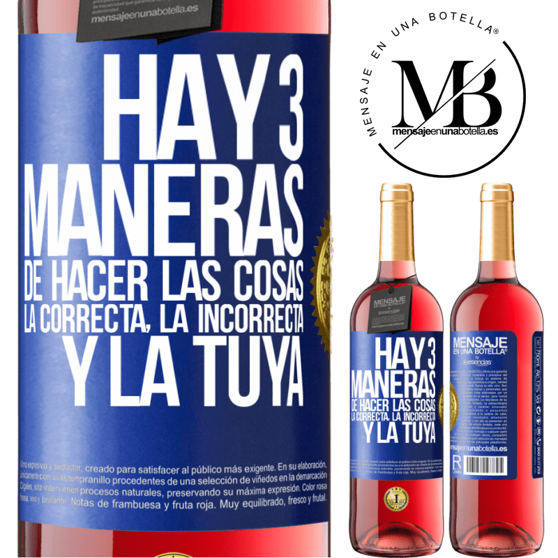 29,95 € Envío gratis | Vino Rosado Edición ROSÉ Hay tres maneras de hacer las cosas: la correcta, la incorrecta y la tuya Etiqueta Azul. Etiqueta personalizable Vino joven Cosecha 2025 Tempranillo
