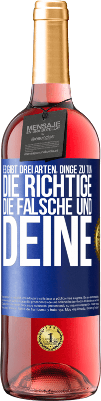 29,95 € | Roséwein ROSÉ Ausgabe Es gibt drei Arten, Dinge zu tun: die Richtige, die Falsche und Deine Blaue Markierung. Anpassbares Etikett Junger Wein Ernte 2023 Tempranillo