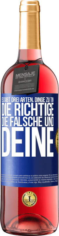 29,95 € Kostenloser Versand | Roséwein ROSÉ Ausgabe Es gibt drei Arten, Dinge zu tun: die Richtige, die Falsche und Deine Blaue Markierung. Anpassbares Etikett Junger Wein Ernte 2025 Tempranillo