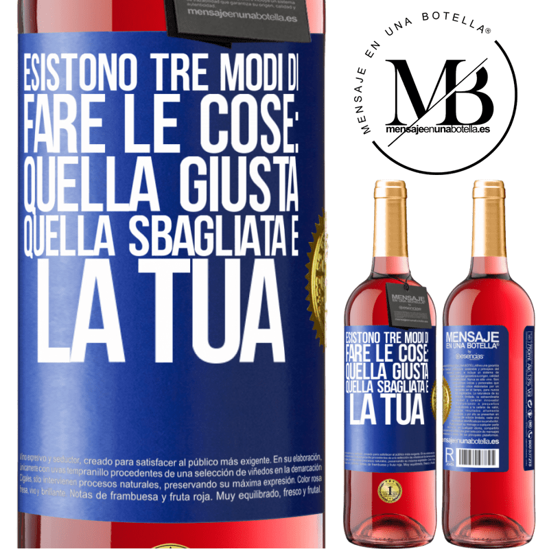 29,95 € Spedizione Gratuita | Vino rosato Edizione ROSÉ Esistono tre modi di fare le cose: quella giusta, quella sbagliata e la tua Etichetta Blu. Etichetta personalizzabile Vino giovane Raccogliere 2025 Tempranillo