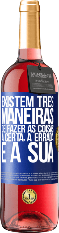 29,95 € Envio grátis | Vinho rosé Edição ROSÉ Existem três maneiras de fazer as coisas: a certa, a errada e a sua Etiqueta Azul. Etiqueta personalizável Vinho jovem Colheita 2025 Tempranillo