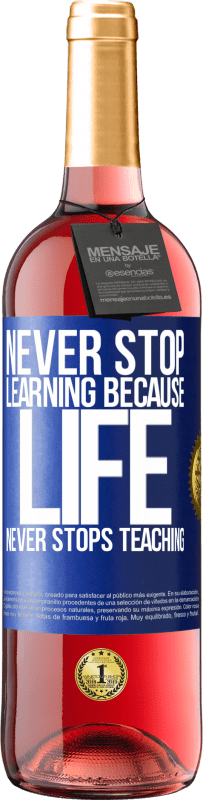 «Никогда не прекращайте учиться, потому что жизнь никогда не прекращает учить» Издание ROSÉ
