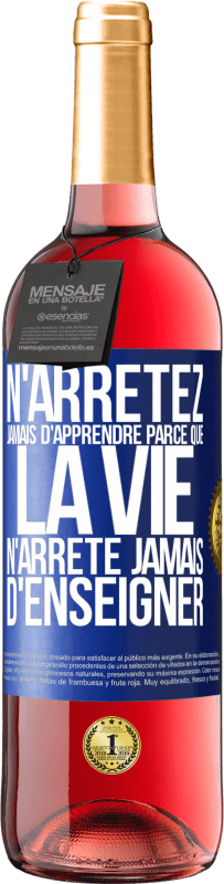 29,95 € Envoi gratuit | Vin rosé Édition ROSÉ N'arrêtez jamais d'apprendre parce que la vie n'arrête jamais d'enseigner Étiquette Bleue. Étiquette personnalisable Vin jeune Récolte 2025 Tempranillo