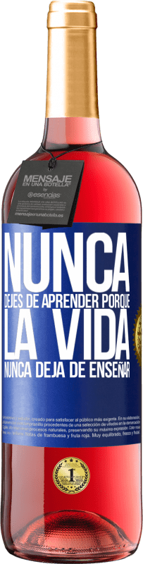 29,95 € Envío gratis | Vino Rosado Edición ROSÉ Nunca dejes de aprender porque la vida nunca deja de enseñar Etiqueta Azul. Etiqueta personalizable Vino joven Cosecha 2024 Tempranillo