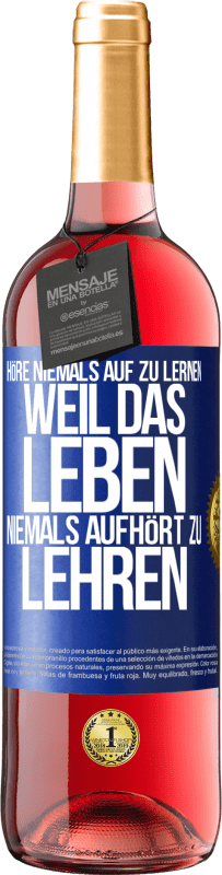 29,95 € | Roséwein ROSÉ Ausgabe Höre niemals auf zu lernen, weil das Leben niemals aufhört zu lehren Blaue Markierung. Anpassbares Etikett Junger Wein Ernte 2024 Tempranillo