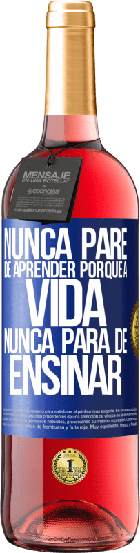 29,95 € | Vinho rosé Edição ROSÉ Nunca pare de aprender porque a vida nunca para de ensinar Etiqueta Azul. Etiqueta personalizável Vinho jovem Colheita 2024 Tempranillo