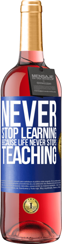 29,95 € | Rosé Wine ROSÉ Edition Never stop learning becouse life never stops teaching Blue Label. Customizable label Young wine Harvest 2023 Tempranillo