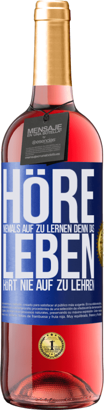 «Höre niemals auf zu lernen, denn das Leben hört nie auf zu lehren» ROSÉ Ausgabe
