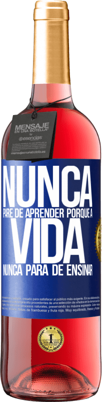 29,95 € | Vinho rosé Edição ROSÉ Nunca pare de aprender porque a vida nunca para de ensinar Etiqueta Azul. Etiqueta personalizável Vinho jovem Colheita 2024 Tempranillo