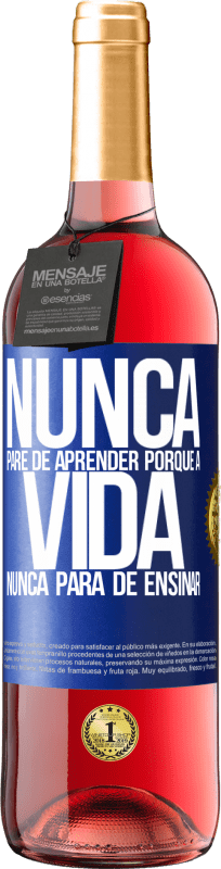 29,95 € Envio grátis | Vinho rosé Edição ROSÉ Nunca pare de aprender porque a vida nunca para de ensinar Etiqueta Azul. Etiqueta personalizável Vinho jovem Colheita 2025 Tempranillo