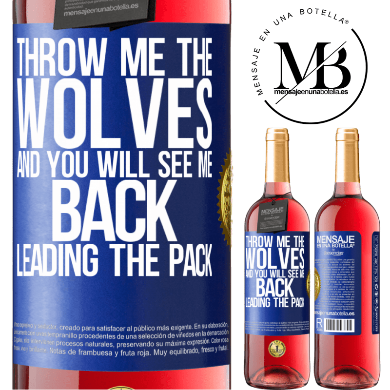 24,95 € Free Shipping | Rosé Wine ROSÉ Edition Throw me the wolves and you will see me back leading the pack Blue Label. Customizable label Young wine Harvest 2021 Tempranillo