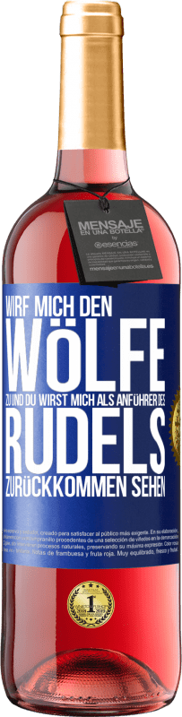 29,95 € | Roséwein ROSÉ Ausgabe Wirf mich den Wölfe zu und du wirst mich als Anführer des Rudels zurückkommen sehen Blaue Markierung. Anpassbares Etikett Junger Wein Ernte 2024 Tempranillo