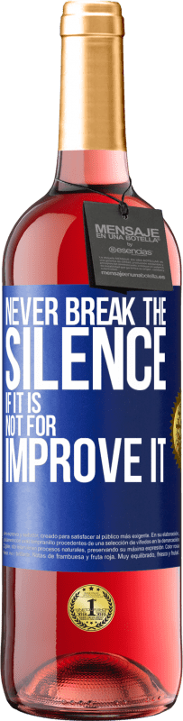 29,95 € | Rosé Wine ROSÉ Edition Never break the silence if it is not for improve it Blue Label. Customizable label Young wine Harvest 2023 Tempranillo