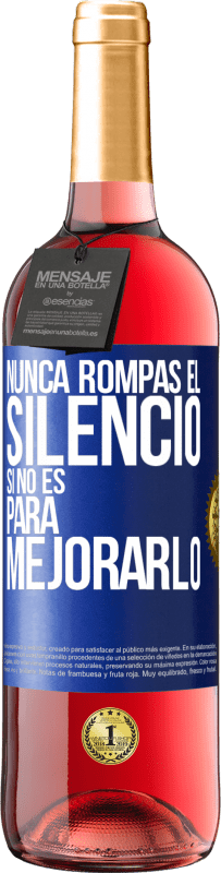 29,95 € | Vino Rosado Edición ROSÉ Nunca rompas el silencio si no es para mejorarlo Etiqueta Azul. Etiqueta personalizable Vino joven Cosecha 2023 Tempranillo