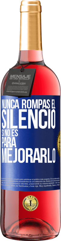 29,95 € | Vino Rosado Edición ROSÉ Nunca rompas el silencio si no es para mejorarlo Etiqueta Azul. Etiqueta personalizable Vino joven Cosecha 2025 Tempranillo