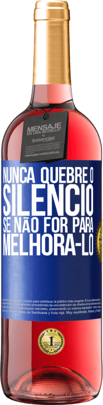 29,95 € | Vinho rosé Edição ROSÉ Nunca quebre o silêncio se não for para melhorá-lo Etiqueta Azul. Etiqueta personalizável Vinho jovem Colheita 2023 Tempranillo