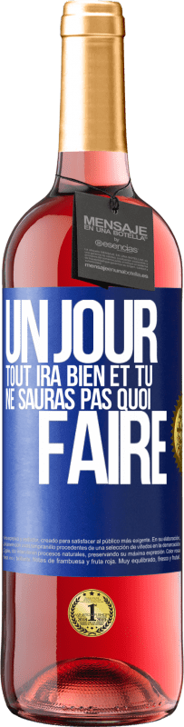 29,95 € Envoi gratuit | Vin rosé Édition ROSÉ Un jour, tout ira bien et tu ne sauras pas quoi faire Étiquette Bleue. Étiquette personnalisable Vin jeune Récolte 2024 Tempranillo