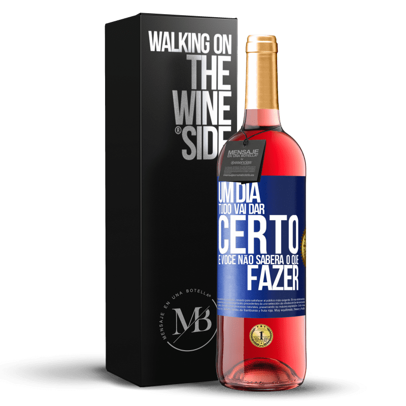 29,95 € Envio grátis | Vinho rosé Edição ROSÉ Um dia tudo vai dar certo e você não saberá o que fazer Etiqueta Azul. Etiqueta personalizável Vinho jovem Colheita 2024 Tempranillo