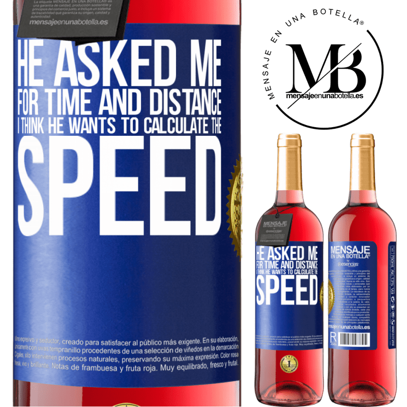 24,95 € Free Shipping | Rosé Wine ROSÉ Edition He asked me for time and distance. I think he wants to calculate the speed Blue Label. Customizable label Young wine Harvest 2021 Tempranillo