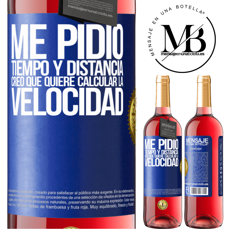 29,95 € Envío gratis | Vino Rosado Edición ROSÉ Me pidió tiempo y distancia. Creo que quiere calcular la velocidad Etiqueta Azul. Etiqueta personalizable Vino joven Cosecha 2023 Tempranillo