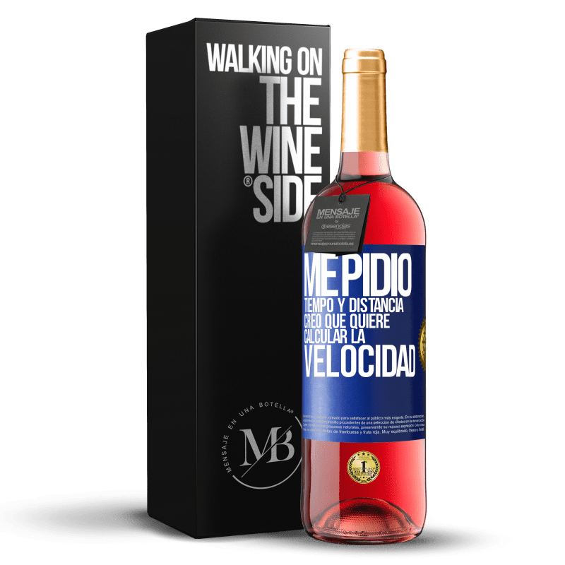 29,95 € Envío gratis | Vino Rosado Edición ROSÉ Me pidió tiempo y distancia. Creo que quiere calcular la velocidad Etiqueta Azul. Etiqueta personalizable Vino joven Cosecha 2025 Tempranillo