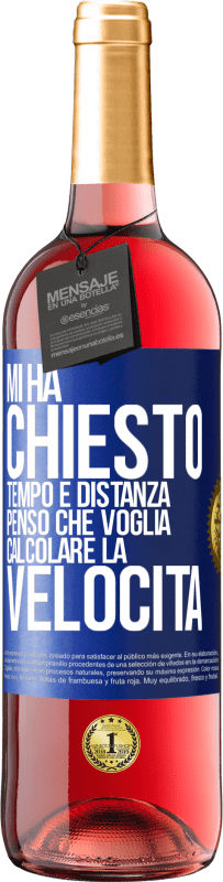 29,95 € | Vino rosato Edizione ROSÉ Mi ha chiesto tempo e distanza. Penso che voglia calcolare la velocità Etichetta Blu. Etichetta personalizzabile Vino giovane Raccogliere 2024 Tempranillo